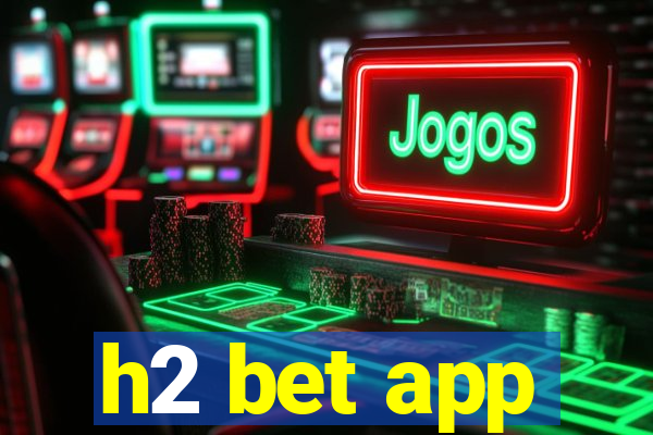 h2 bet app